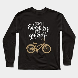 Create Adventures For Yourself Typography Travel Text With Bicycle Long Sleeve T-Shirt